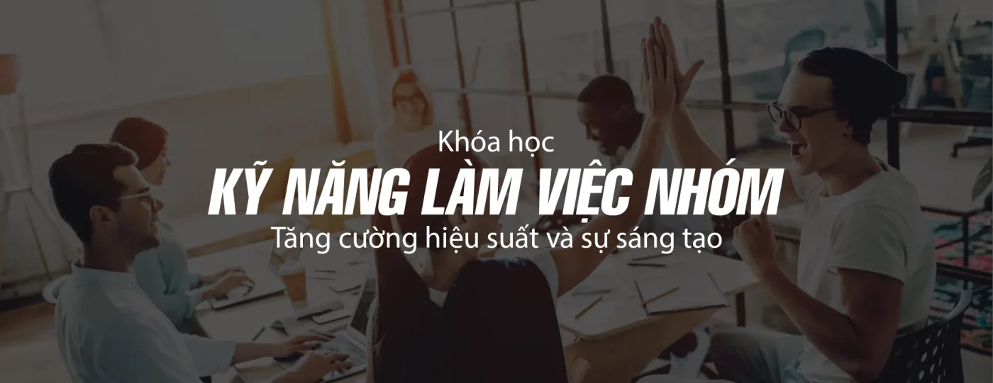Khóa học kỹ năng làm việc nhóm